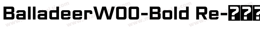BalladeerW00-Bold Re字体转换